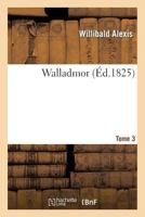 Walladmor. Tome 3 2013245424 Book Cover