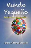 Mundo Peque�o: Relatos de Intercambio 1493701681 Book Cover