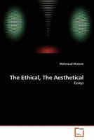 The Ethical, The Aesthetical: Essays 3639297075 Book Cover