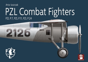 PZL Combat Fighters. PZL P.7, PZL P.11, PZL P.24 8367227328 Book Cover