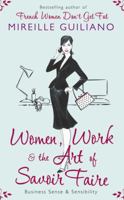 Women, Work & the Art of Savoir Faire: Business Sense & Sensibility 1416589201 Book Cover