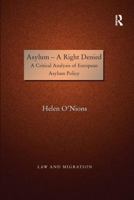 Asylum - A Right Denied: A Critical Analysis of European Asylum Policy 113824810X Book Cover