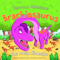 Brachiosaurus: The Nosy Dinosaur 1499484917 Book Cover