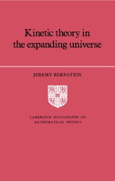 Kinetic Theory in the Expanding Universe 0521607469 Book Cover