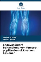 Endovaskuläre Behandlung von femoro-poplitealen okklusiven Läsionen 6205058367 Book Cover