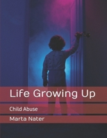 Life Growing Up: Child Abuse 1973998777 Book Cover