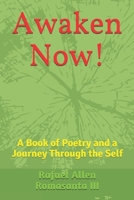 Awaken Now!: A Book of Poetry and a Journey Through the Self 1687443025 Book Cover