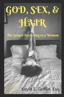 God Sex & Hair: The Gospel According to a Woman 1079486674 Book Cover