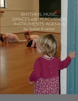 Rhythms, Music, Dances with Percussion Instruments: Ages 4-6 1471618390 Book Cover