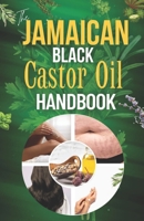 The Jamaican Black Castor Oil Handbook: Harnessing its Power and discovering everything you need to know about JBCO’s transformative benefits, versatile applications, and vibrant cultural heritage. B0FGWG6N8W Book Cover