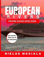 European Rivers Cruise Guide 2025-2026: Your Ultimate Handbook for Unforgettable Danube, Rhine, Seine, and Douro Journeys B0FPBJ6YKN Book Cover
