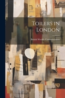 Toilers in London 0554710242 Book Cover