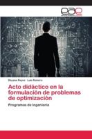 Acto didáctico en la formulación de problemas de optimización: Programas de Ingeniería 620212136X Book Cover