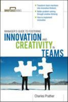 The Manager's Guide to Fostering Innovation and Creativity in Teams 0071627979 Book Cover