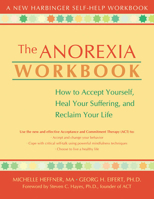 The Anorexia Workbook: How to Accept Yourself, Heal Your Suffering, and Reclaim Your Life (New Harbinger Self-Help Workbook) 1572243627 Book Cover