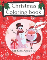 Christmas coloring book for kids Ages 6-12: A fun Christmas gift or gift for kids 50 beautiful pages to color with Santa Claus, reindeer, snowmen and B08PXFM65R Book Cover