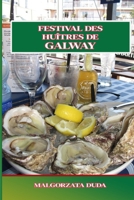 FESTIVAL DES HUÎTRES DE GALWAY: Le guide ultime de la célèbre fête irlandaise des fruits de mer Histoire, événements, gastronomie, musique et conseils ... inoubliable à Galway (French Edition) B0FN4QWJCN Book Cover