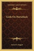 Gods On Horseback 1162995661 Book Cover