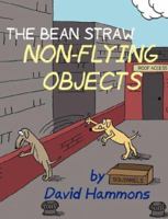 The Bean Straw: Non-Flying Objects 0615163491 Book Cover