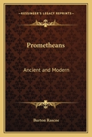 Prometheans: Ancient and Modern 141799830X Book Cover