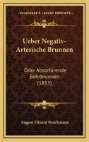 Ueber Negativ-Artesische Brunnen: Oder Absorbirende Bohrbrunnen (1853) 1160773971 Book Cover