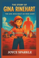 The Story of Gina Rinehart: The Girl Who Built an Iron Giant B0FD3TZQ65 Book Cover