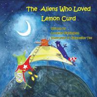 The Aliens Who Loved Lemon Curd 1786238101 Book Cover