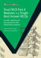 Final Frcr Modules 1 3 Single Best Answer Mcqs: The Srt Collection Of 600 Questions With Explanatory Answers (Masterpass) 184619363X Book Cover