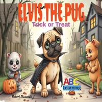 Elvis The Pug: Trick or Treat ABC Learning B0GYS1YTQY Book Cover
