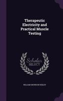 Therapeutic Electricity and Practical Muscle Testing 1358191158 Book Cover