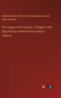 The Voyage of Verrazzano. A Chapter in the Early History of Maritime Discovery in America 3385372585 Book Cover