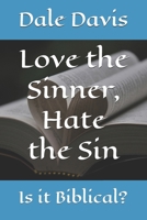 Love the Sinner, Hate the Sin: Is it Biblical? B0HJ43BZSW Book Cover