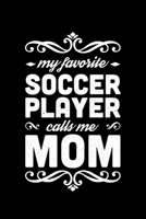 My FAvorite Soccer Player Calls Me Mom: Lined A5 Notebook for Soccer Journal 1693027208 Book Cover