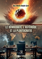 Le démocrate, l'astéroïde et la ploutocratie B0FHV4RQSX Book Cover
