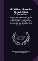 Sir William Alexander and American Colonization 1017080712 Book Cover