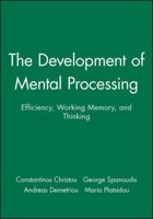 Development of Mental Processing: Efficiency, Working Memory, and Thinking (Monographs of the Society for Research in Child Development) 1405108746 Book Cover