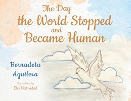 The Day the World Stopped and Became Human 1788307836 Book Cover