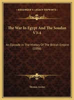 The War In Egypt And The Soudan V3-4: An Episode In The History Of The British Empire 1104407809 Book Cover