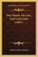 Das Dasein ALS Lust, Leid Und Liebe 116035832X Book Cover