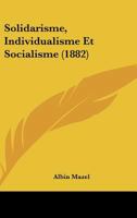 Solidarisme, Individualisme Et Socialisme (1882) 1276118201 Book Cover