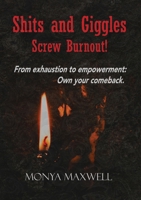 Shits and Giggles - Screw Burnout! 1037024605 Book Cover