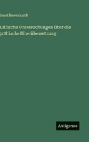 Kritische Untersuchungen über die gothische Bibelübersetzung (German Edition) 3388900949 Book Cover