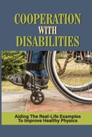 Cooperation With Disabilities: Aiding The Real-Life Examples To Improve Healthy Physics: Mental Health Treatment B098H21DBW Book Cover