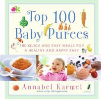 Top 100 Baby Purees: 100 Quick and Easy Meals for a Healthy and Happy Baby 0743289579 Book Cover