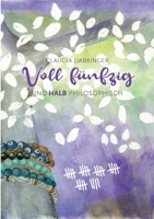 Voll Fünfzig und halb philosophisch (German Edition) 3740767642 Book Cover