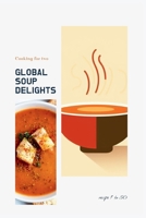 (National cooking - Pt Soups 3.1) Global Soup Delights: A Culinary Journey of 235 World Soups for Two B0CSX1QKRD Book Cover