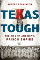Texas Tough: The Rise of America's Prison Empire