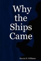 Why the Ships Came 1430316225 Book Cover