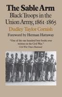 The Sable Arm: Black Troops in the Union Army, 1861-1865 (Modern War Studies) 070060328X Book Cover