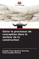 Gérer le processus de conception dans le secteur de la construction (French Edition) 6209032117 Book Cover